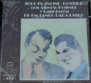 cover Todo Francini-Pontier con Alberto Podest&aacute; y Ra&uacute;l Ber&oacute;n de FM Tango para usted